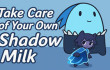 Take Care of Your Own Shadow Milk img